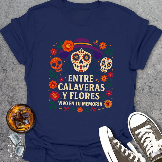 Entre Calaveras Y Flores T-Shirt
