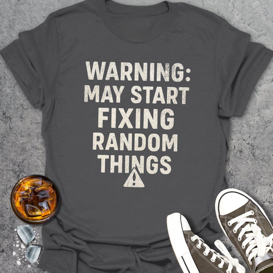 Warning: Fixing Random Things T-shirt