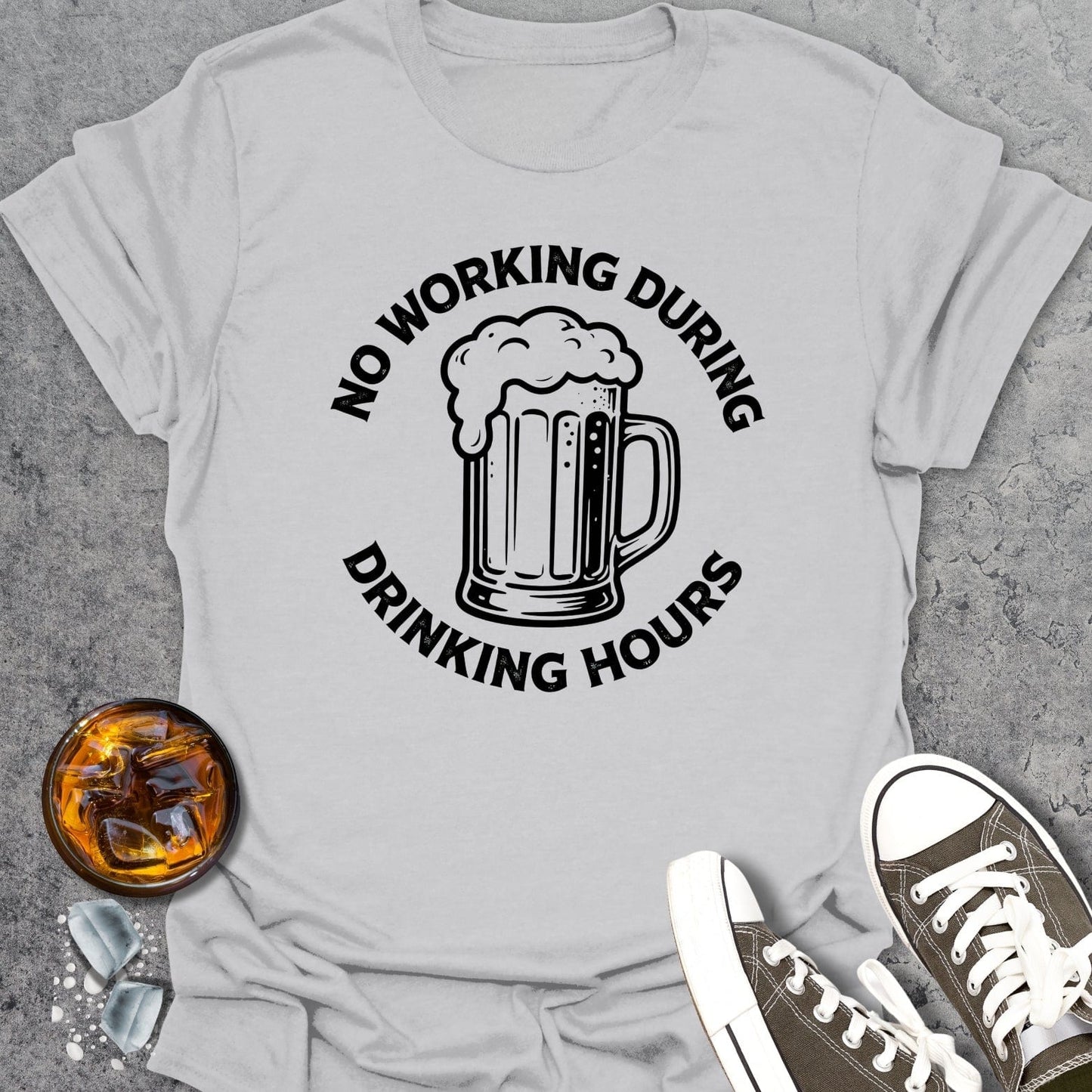 No Working During Drinking Hours T-shirt