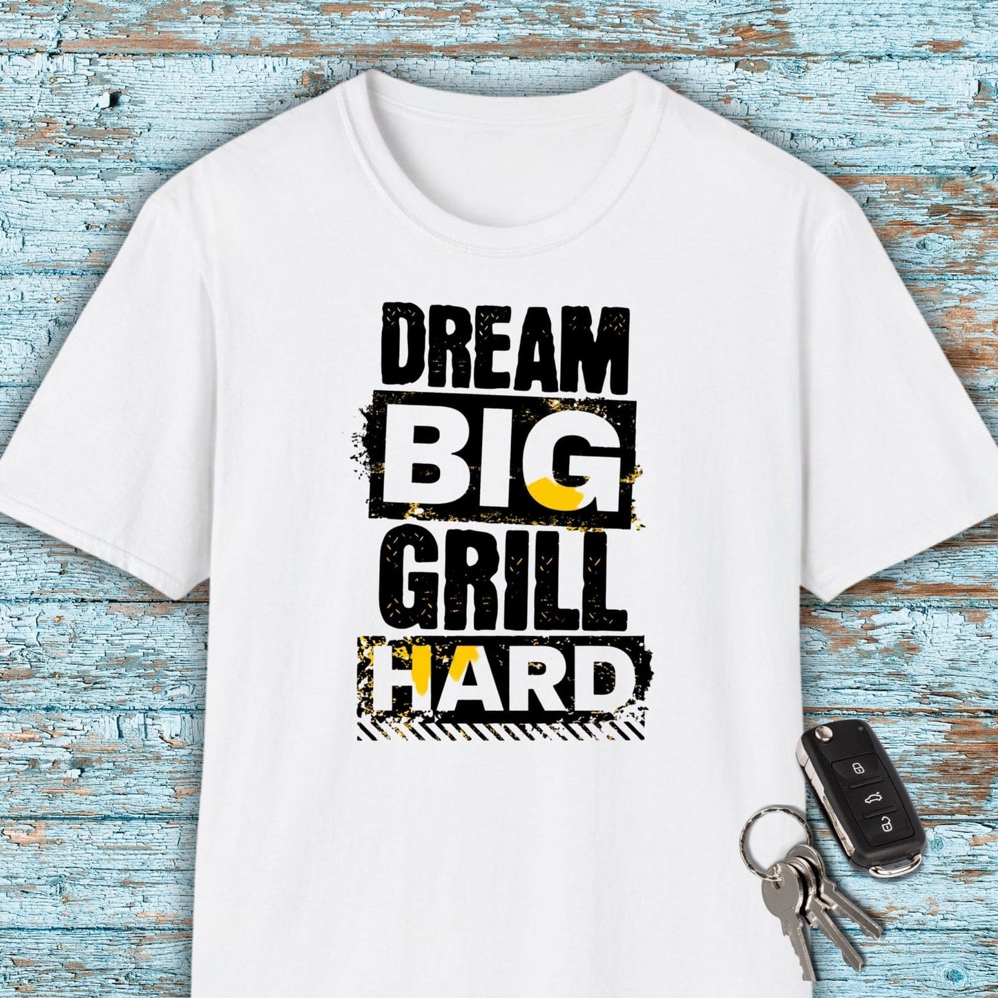 Dream Big Grill Hard T-shirt