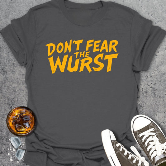 Don't Fear The Wurst - T-Shirt