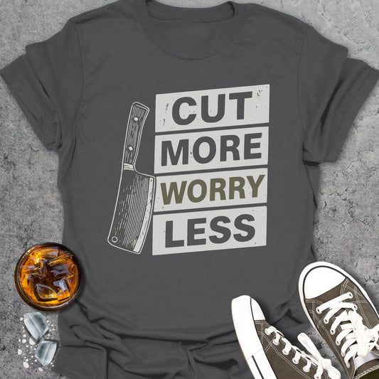 Cut More Worry Less T-Shirt