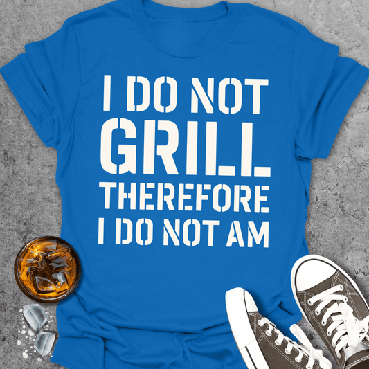 I Do Not Grill Funny T-Shirt