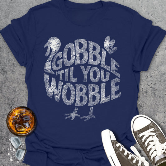 Gobble 'Til You Wobble Funny T-Shirt
