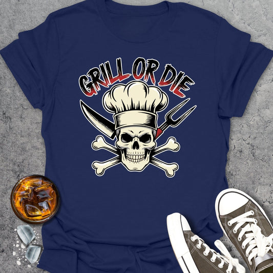 Grill Or Die T-Shirt