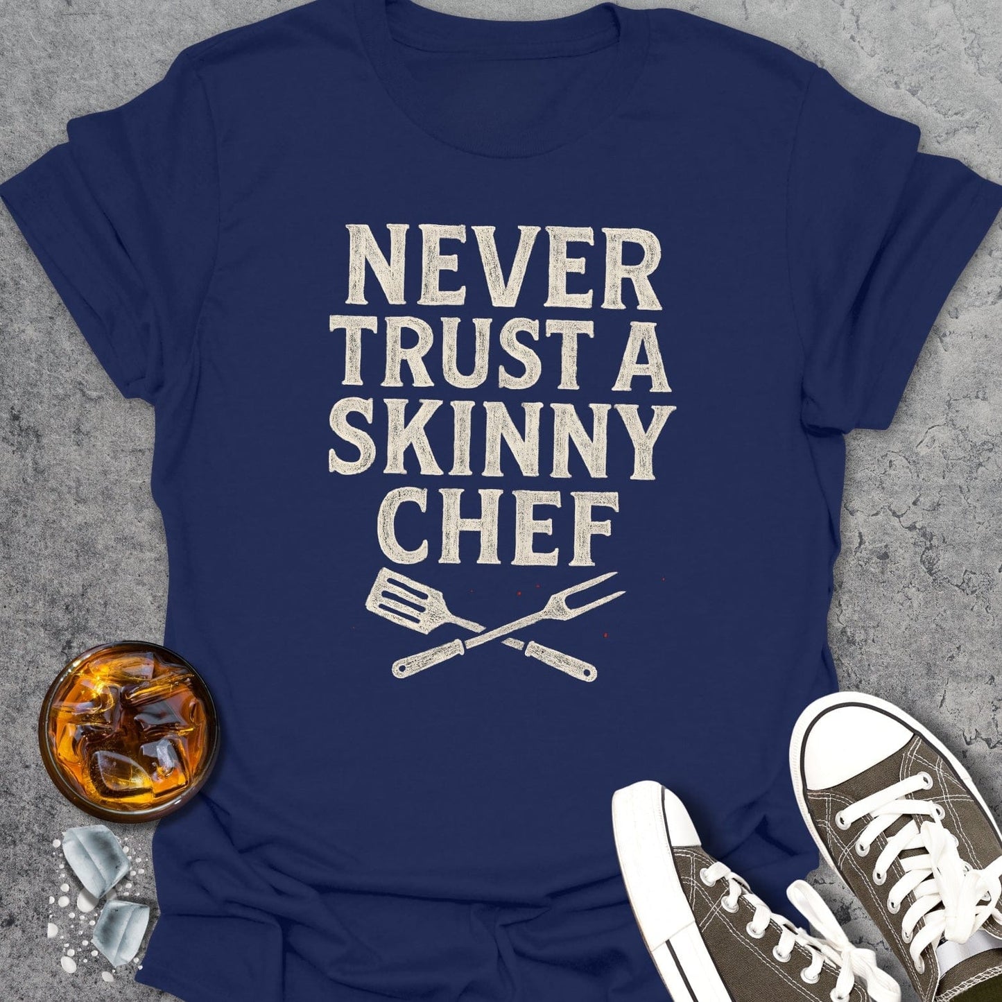 Never Trust A Skinny Chef T-Shirt