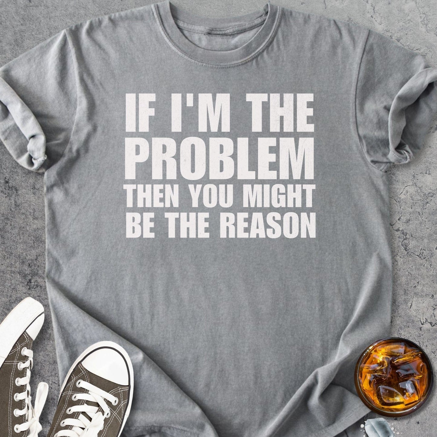If I'm The Problem Funny - Vintage Heavyweight Tee