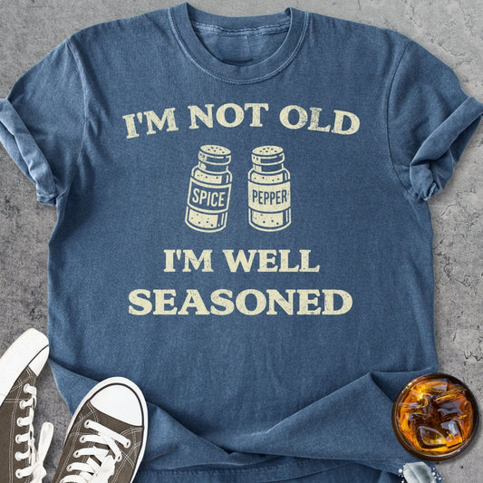 Im Not Old Im Well Seasoned - Vintage Heavyweight Tee