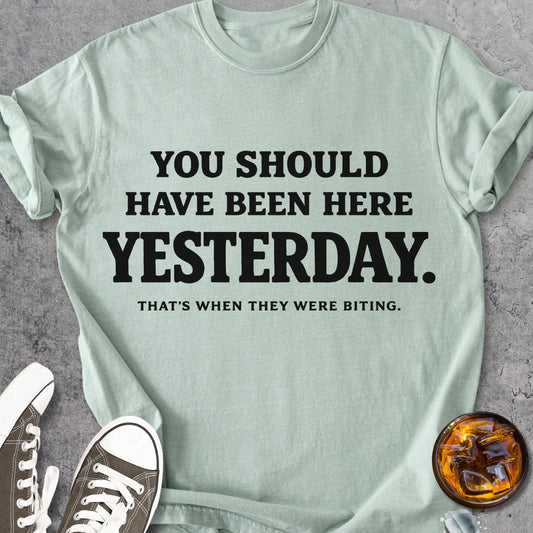 You Should Have Been Here Yesterday - Premium Heavyweight Tee