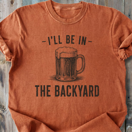 I'll Be In The Backyard - Premium Heavyweight Tee