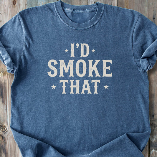 I'd Smoke That - Premium Heavyweight Tee