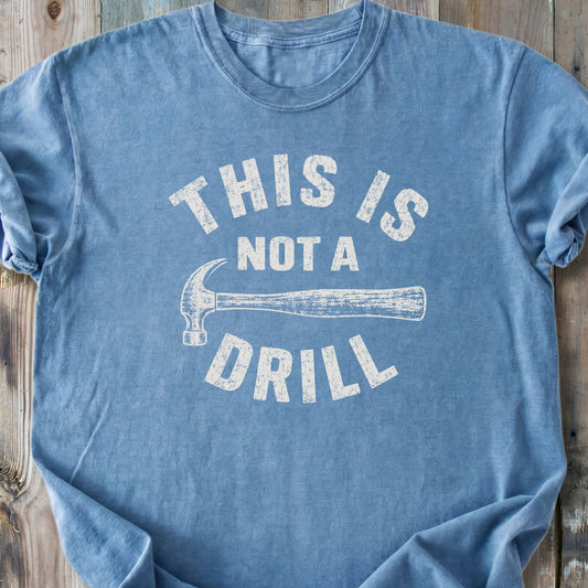 This Is Not A Drill - Premium Heavyweight Tee