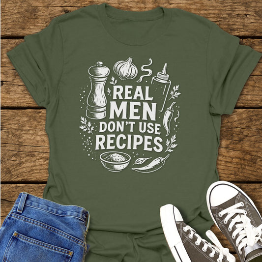 Real Men Don't Use Recipes T-Shirt