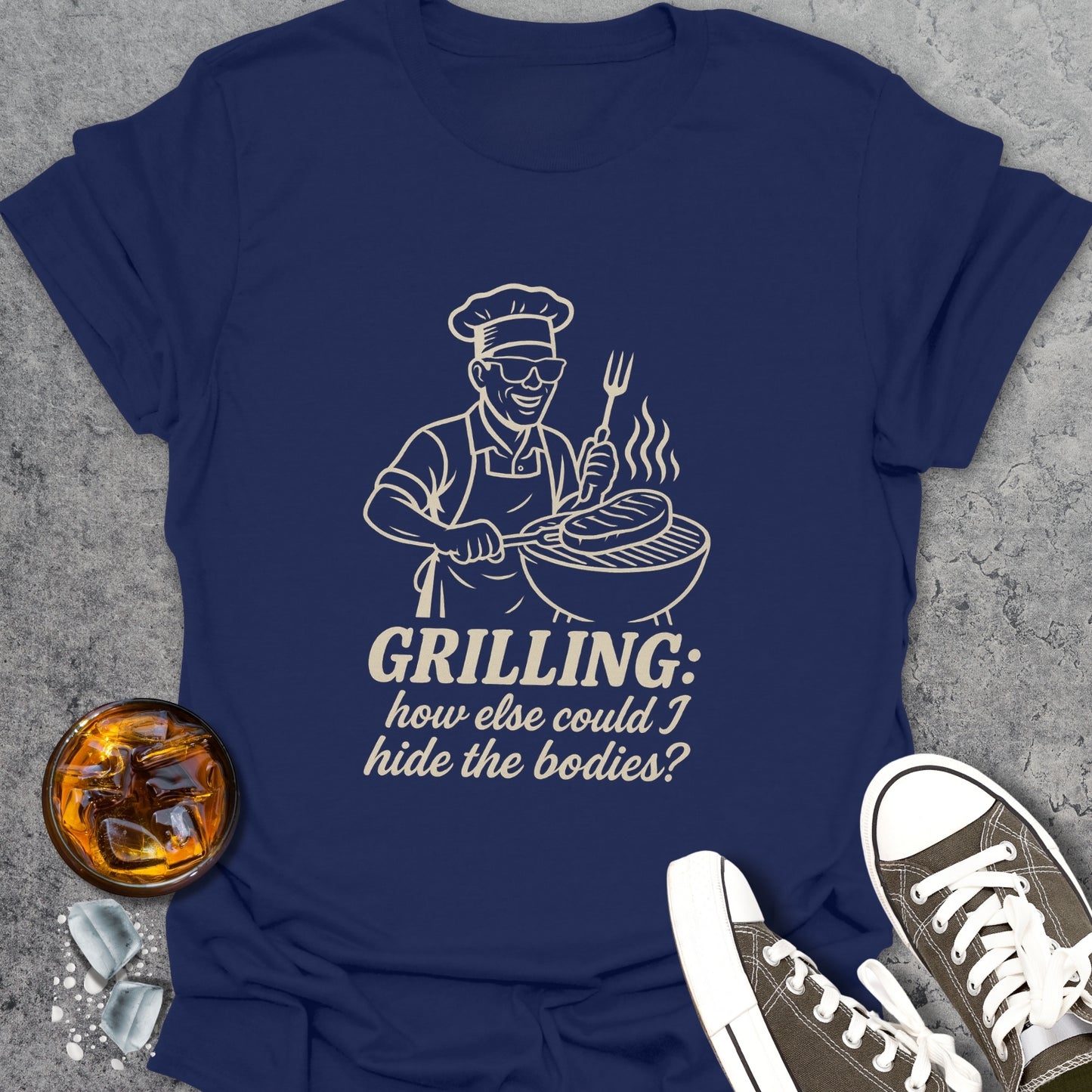 Grilling To Hide The Bodies T-Shirt