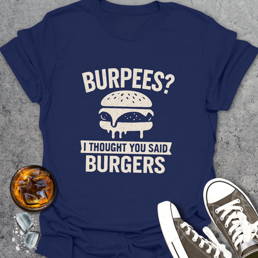 Burpees? T-Shirt