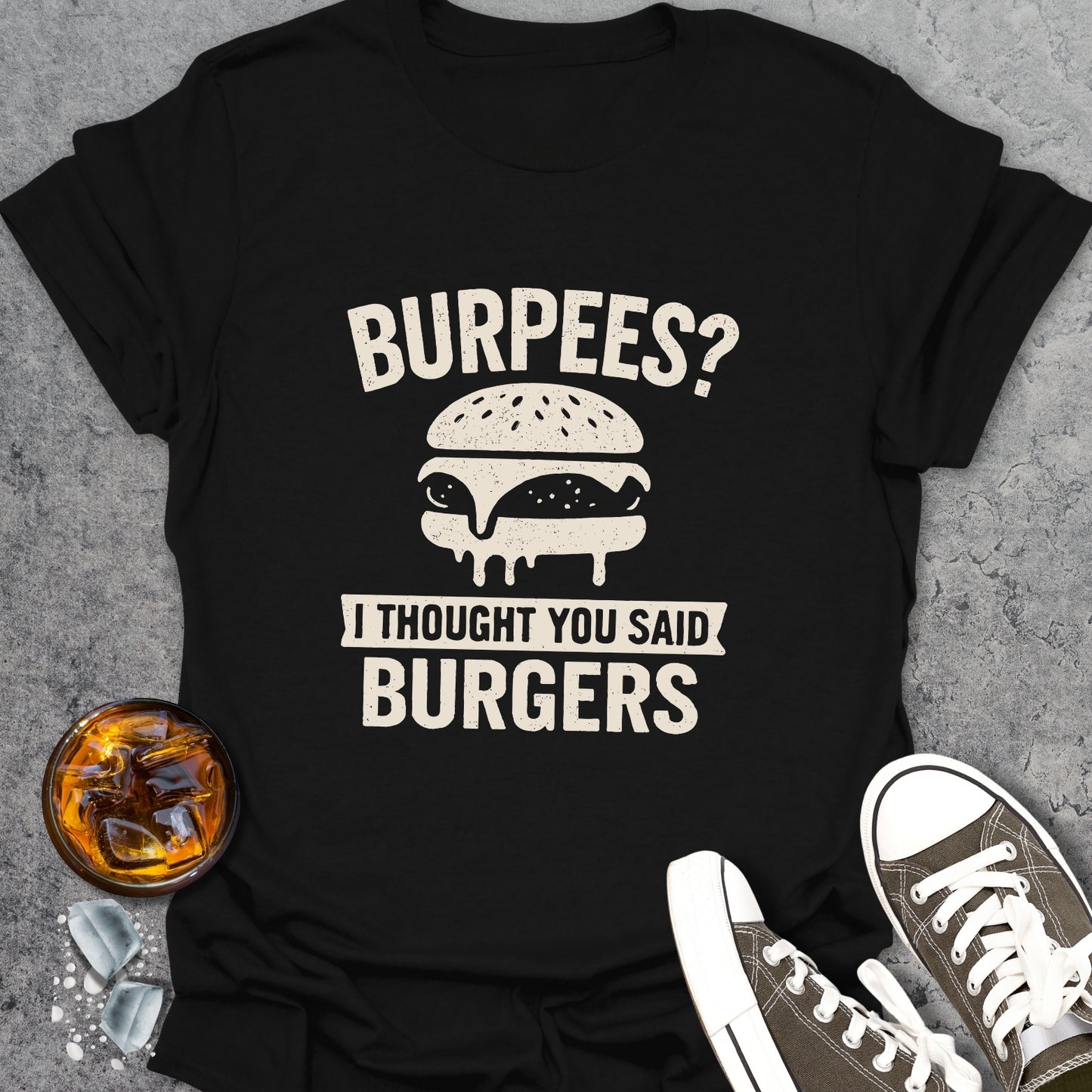 Burpees? T-Shirt
