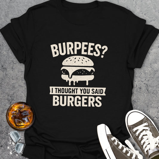 Burpees? T-Shirt