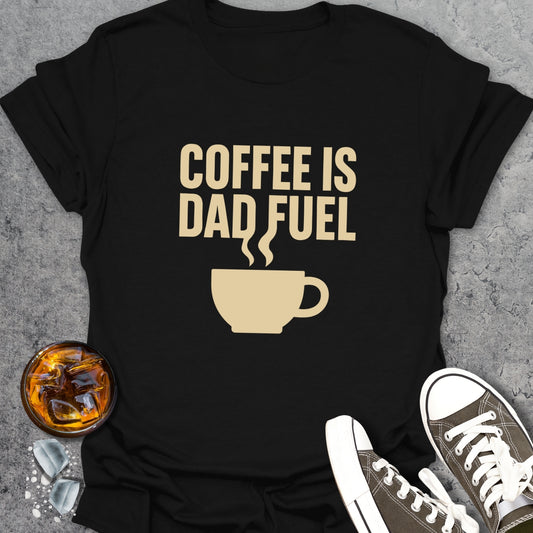 Coffee Is Dad Fuel T-Shirt