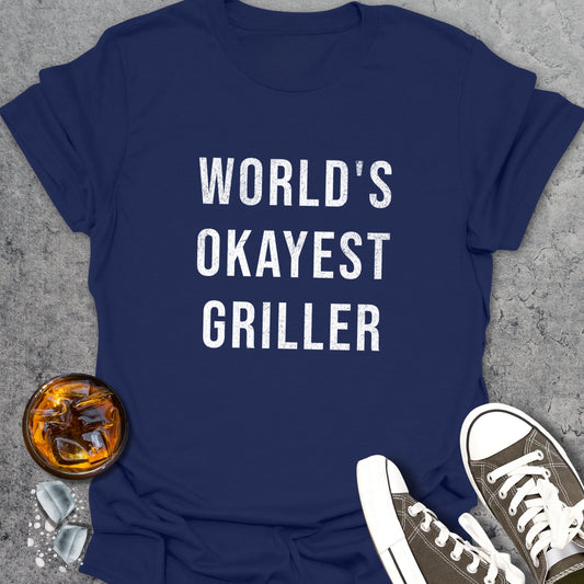 Worlds Okayest Griller T-Shirt