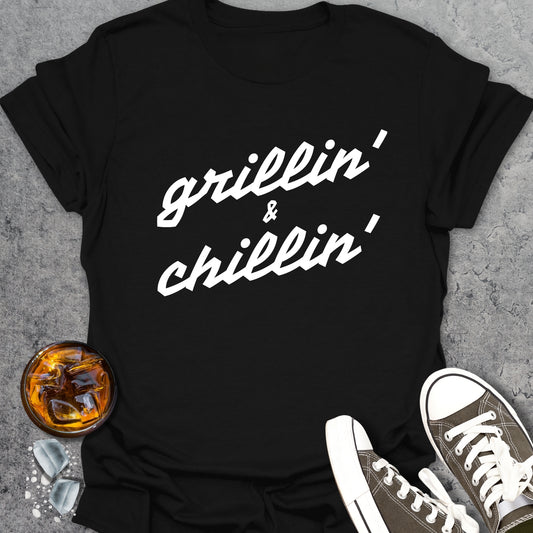 Grillin And Chillin T-Shirt