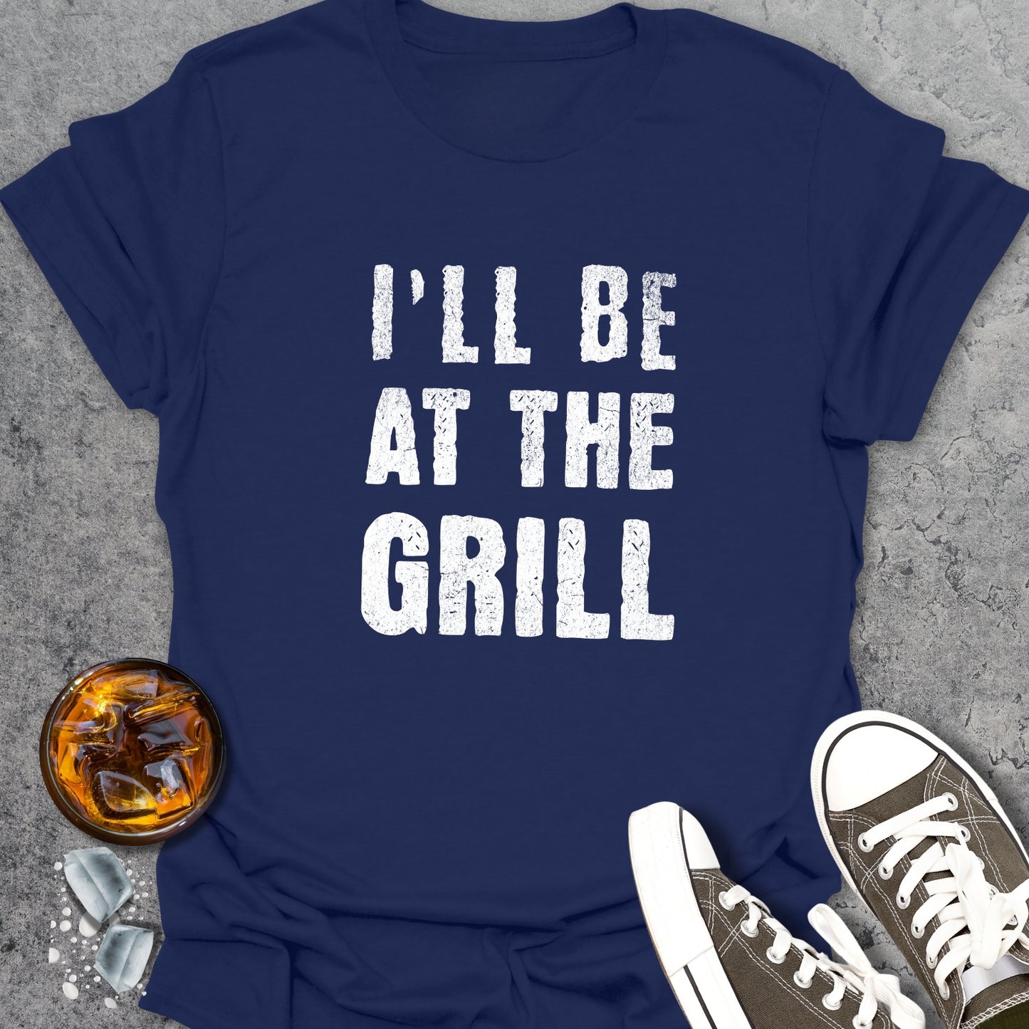 I'll Be At The Grill T-Shirt