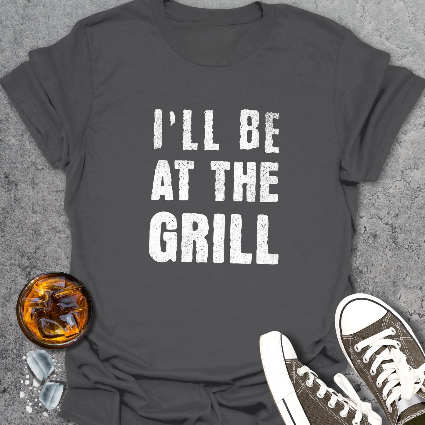 I'll Be At The Grill T-Shirt