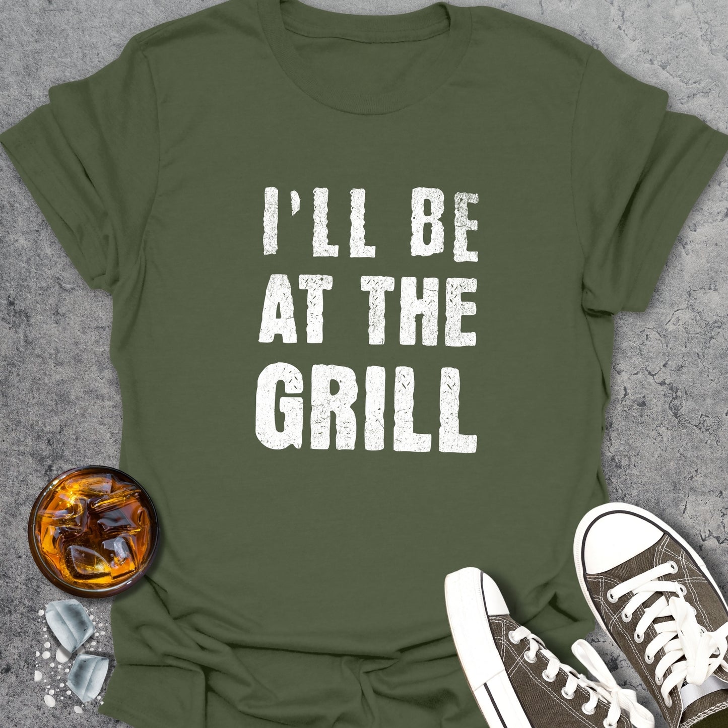 I'll Be At The Grill T-Shirt