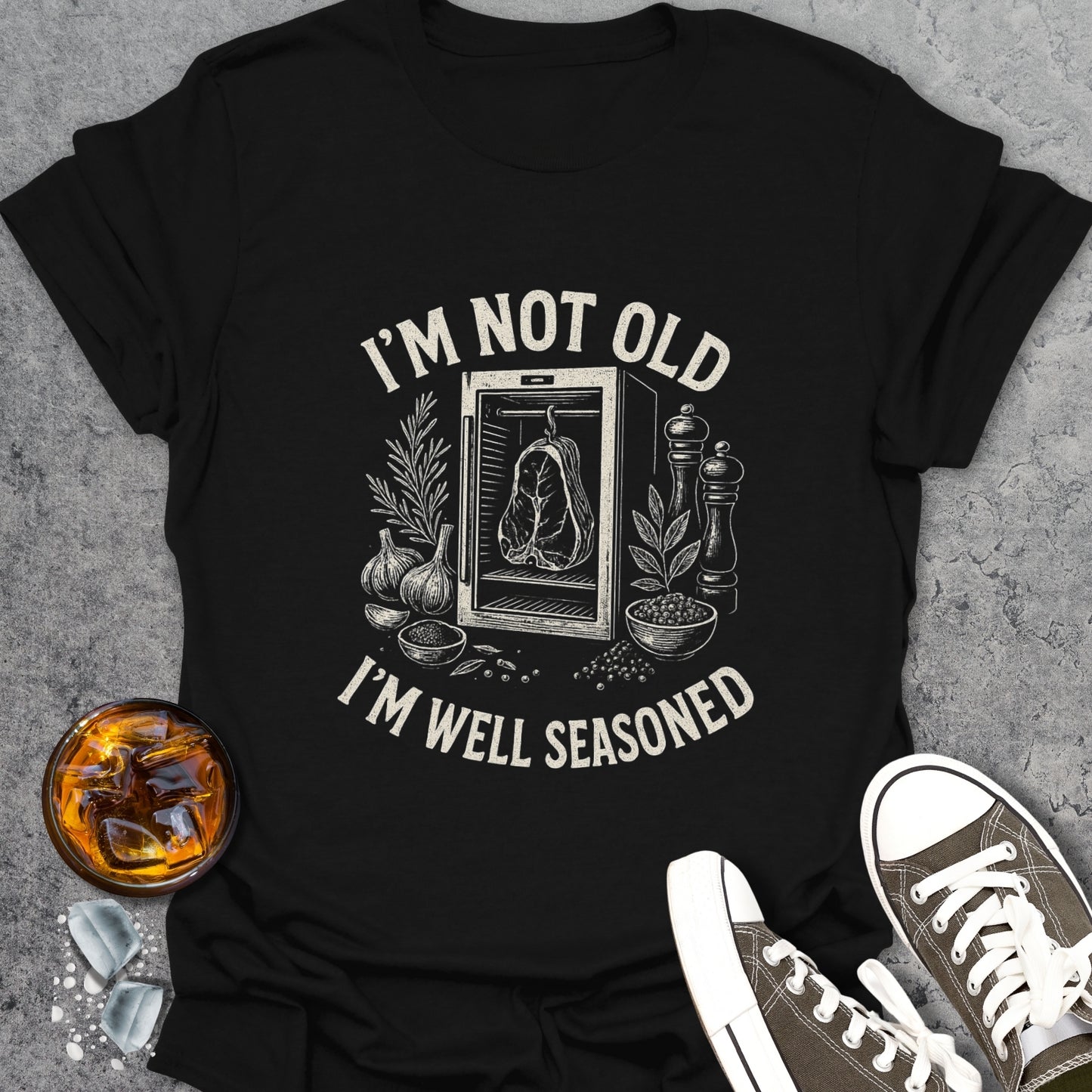 Im Not Old Im Well Seasoned T-Shirt