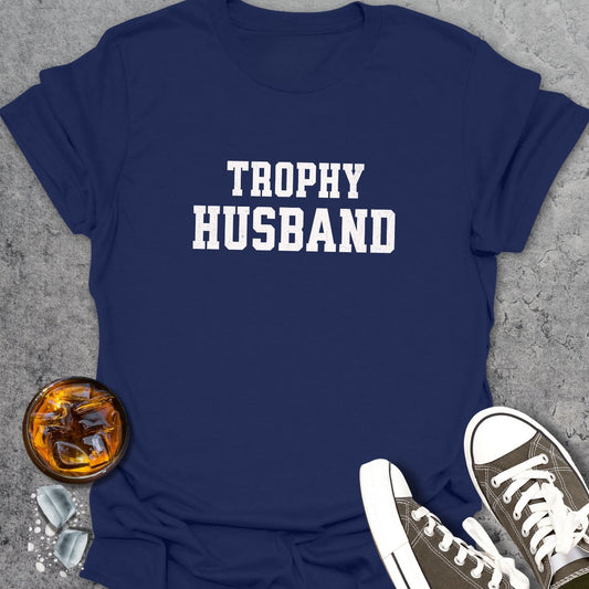 Trophy Husband T-Shirt
