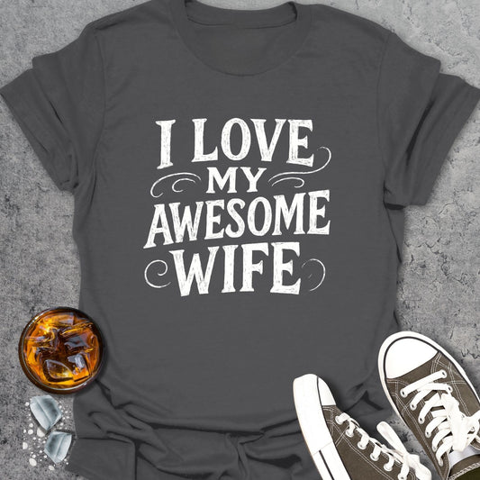 I Love My Awesome Wife T-Shirt