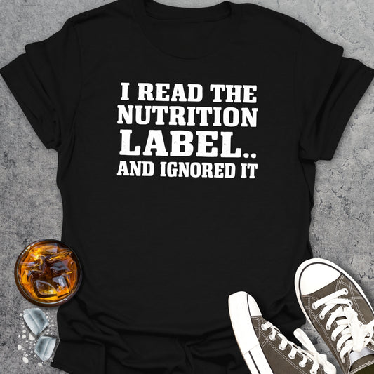 I Read The Nutrition Label T-Shirt