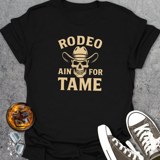 Rodeo Aint For Tame T-Shirt