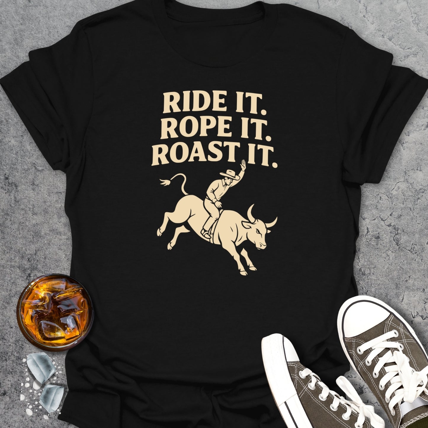 Ride It Rope It Roast It T-Shirt