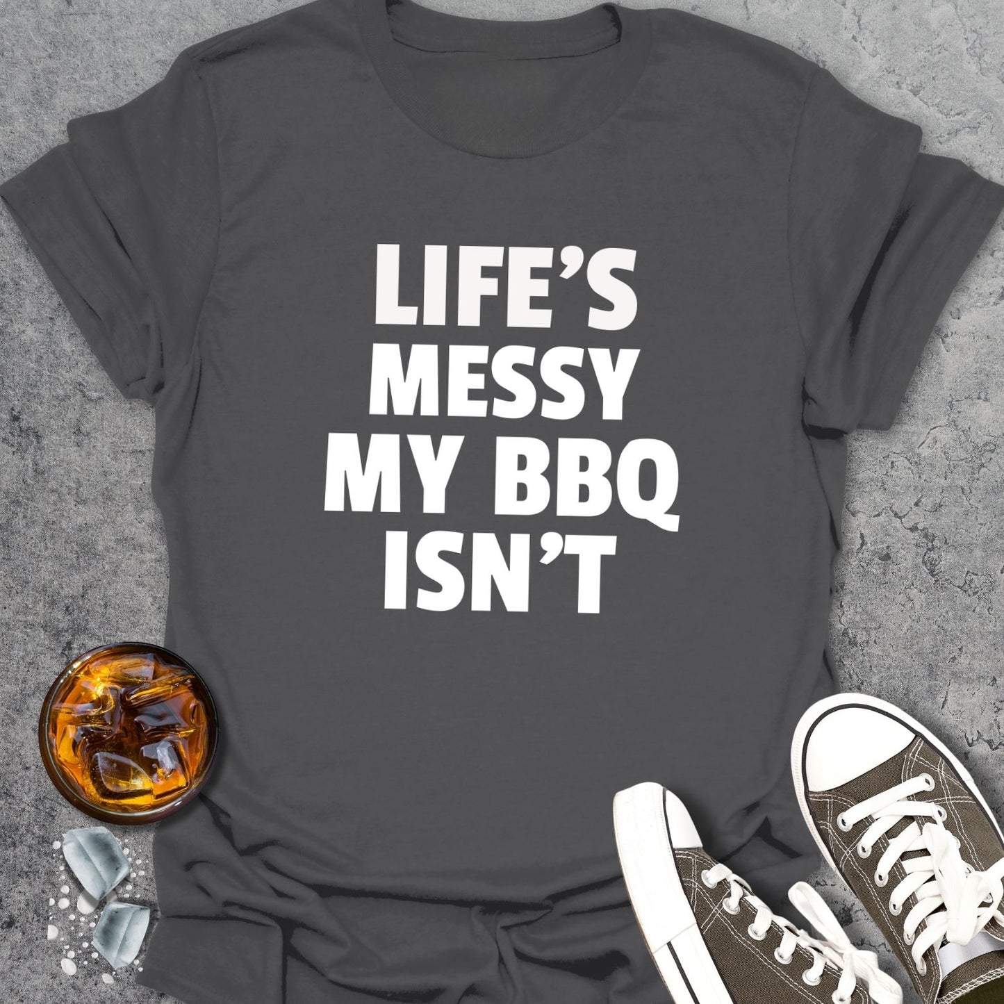 Life's Messy T-Shirt
