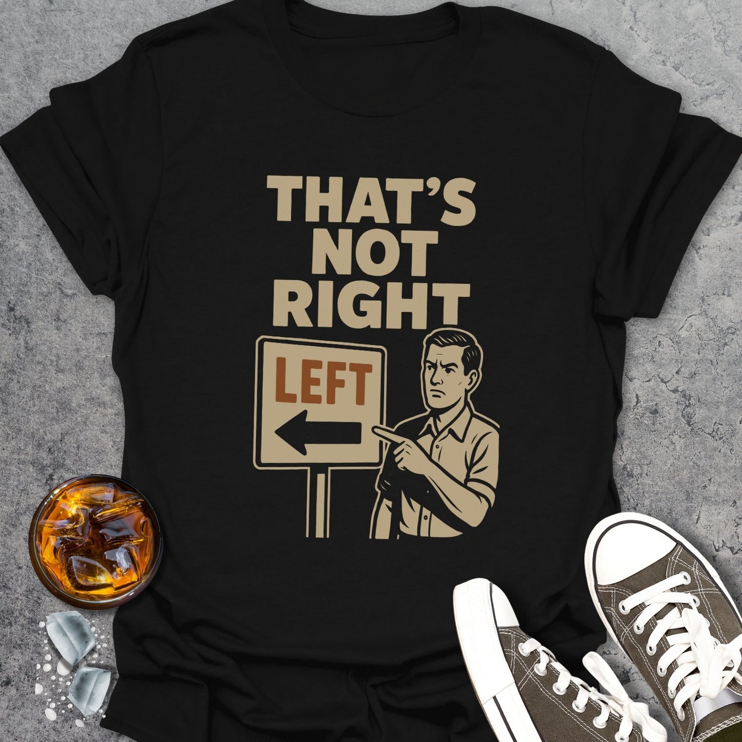 That's Not Right Funny T-Shirt