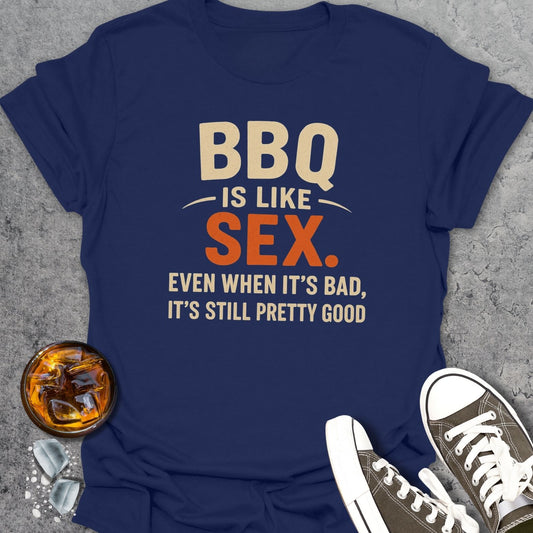 BBQ Is Like Sex T-Shirt