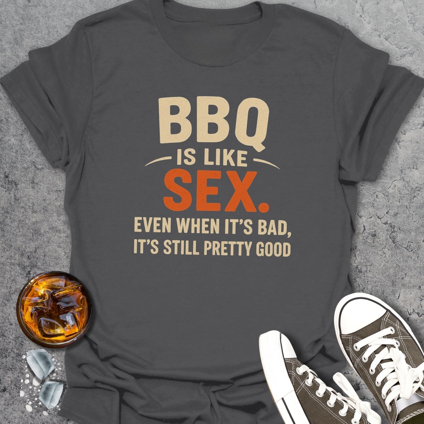 BBQ Is Like Sex T-Shirt