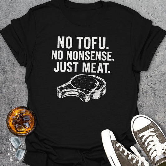 No Tofu No Nonsense Just Meat T-Shirt