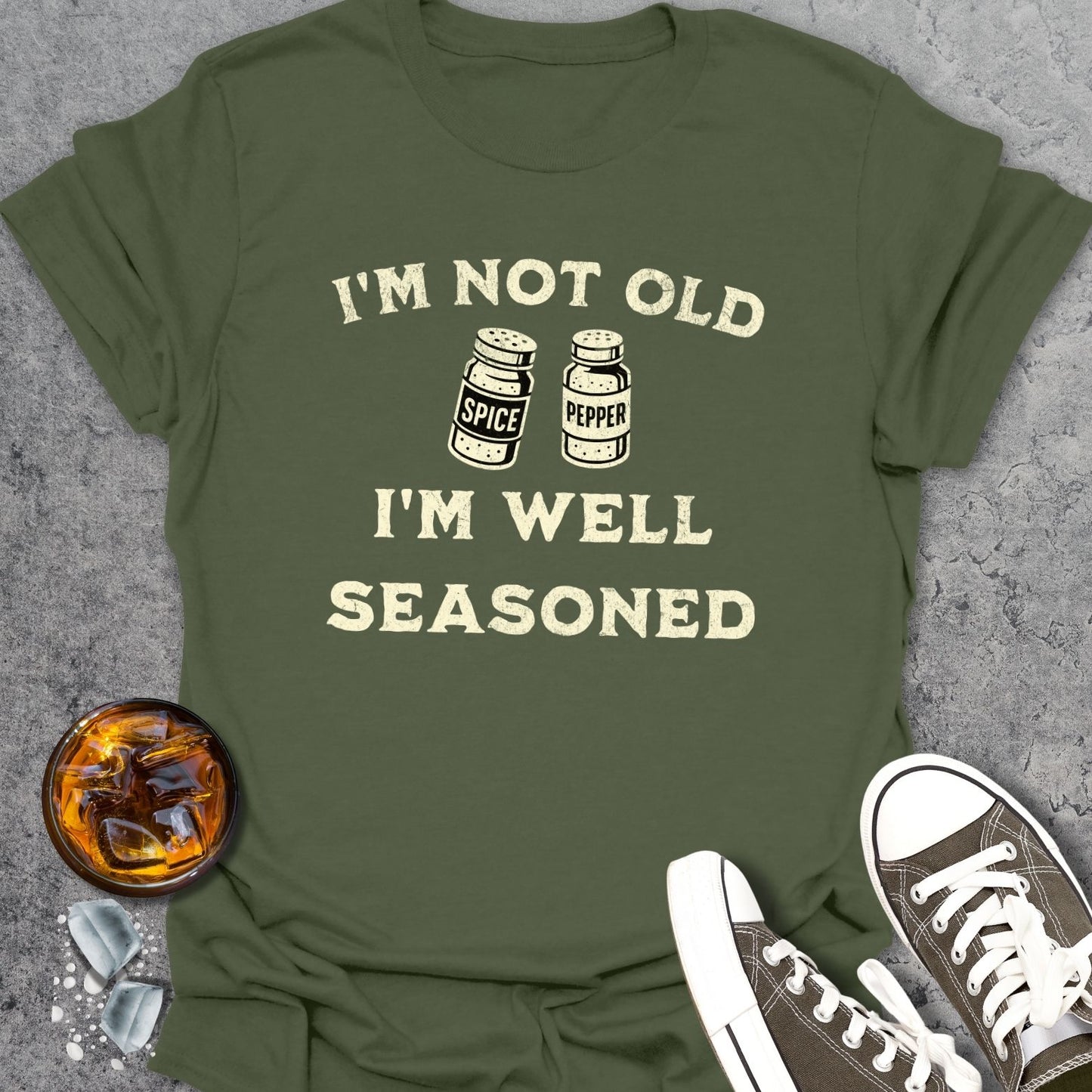 Im Not Old Im Well Seasoned T-Shirt