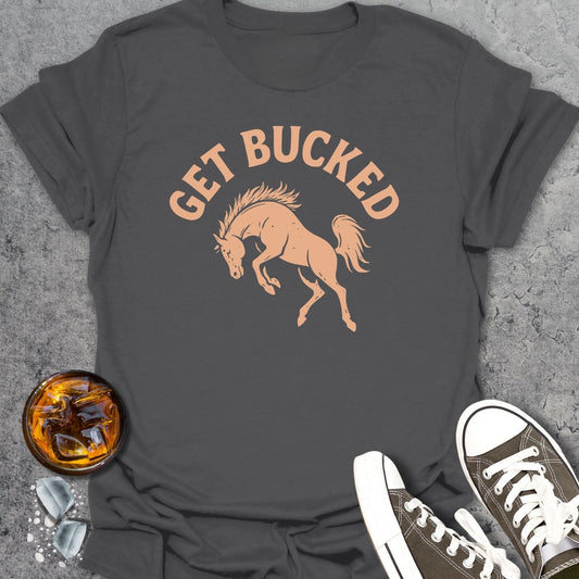 Get Bucked T-Shirt
