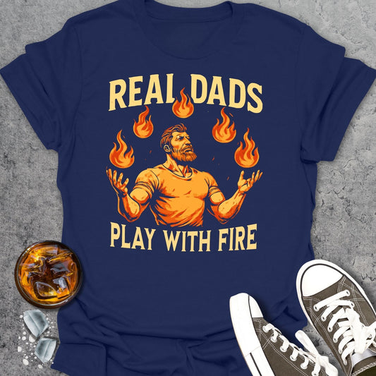 Real Dads Play With Fire T-Shirt