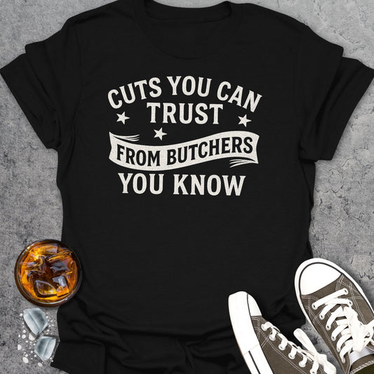 Cuts You Can Trust T-Shirt