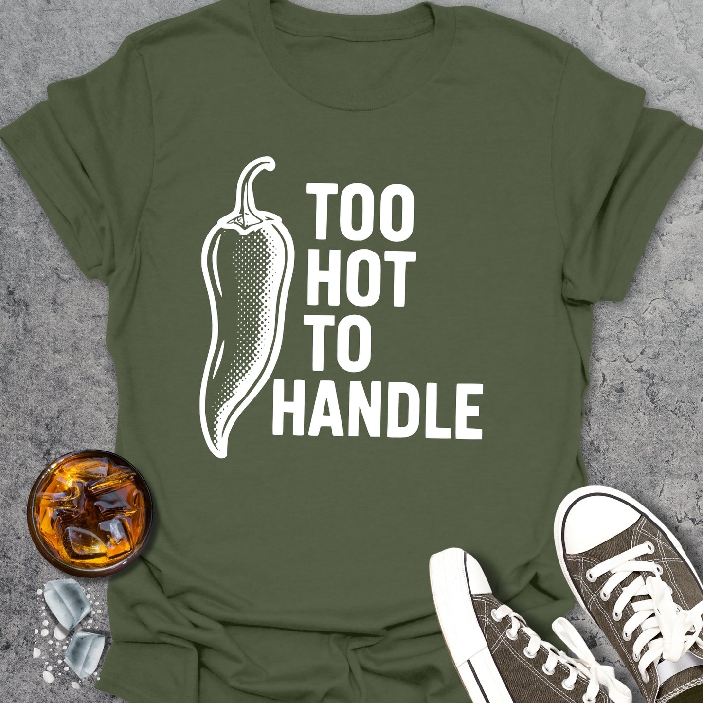 Too Hot To Handle T-Shirt