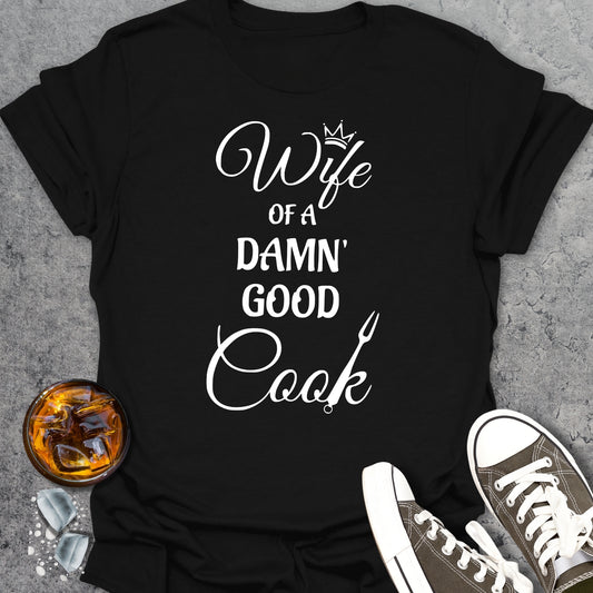 Wife Of A Damn Good Cook T-Shirt