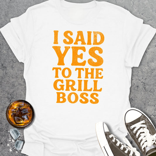 I Said Yes To The Grill Boss T-Shirt