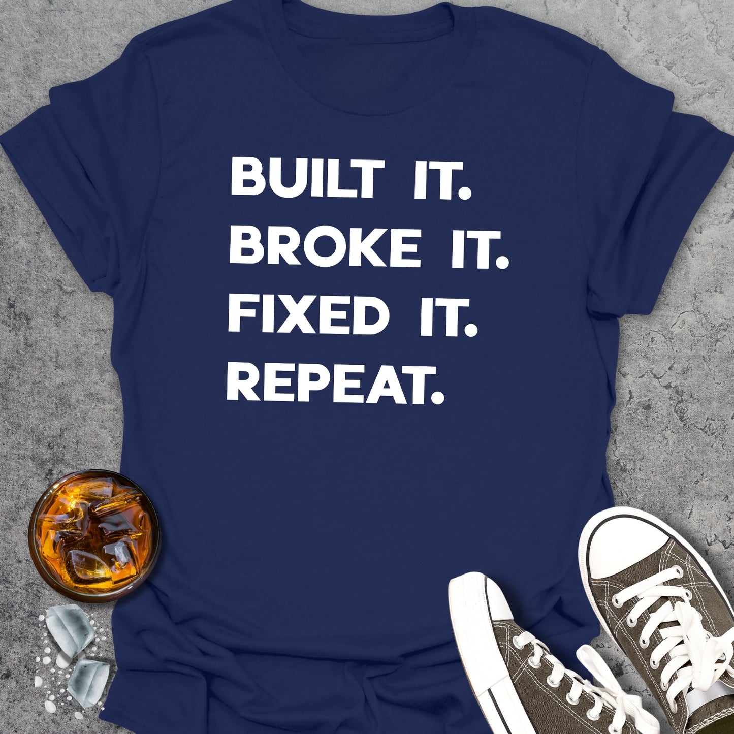 Built It Broke It Fixed It Repeat T-Shirt