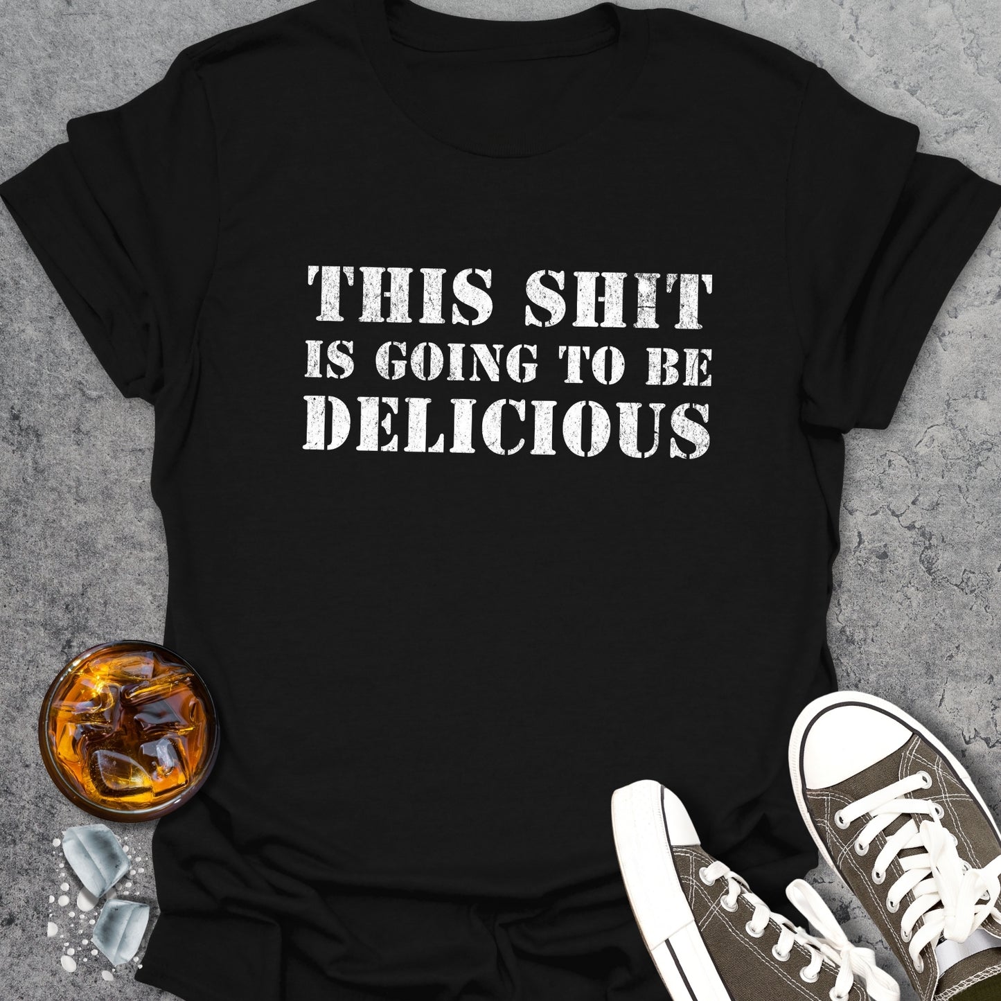 This Shit Is Going To Be Delicious T-Shirt