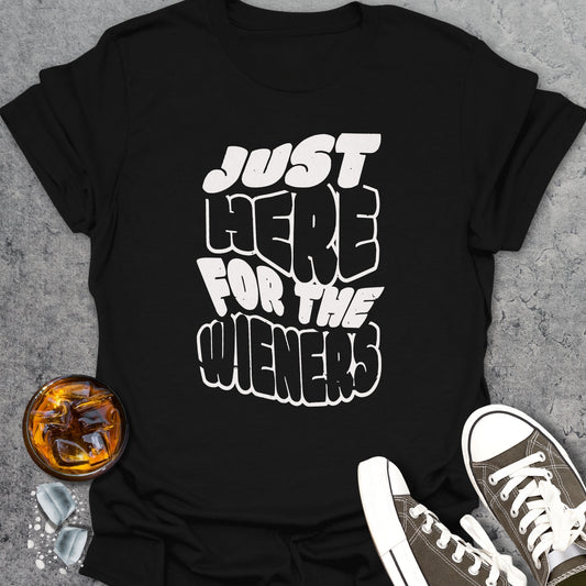 Just Here For The Wieners 2 T-Shirt