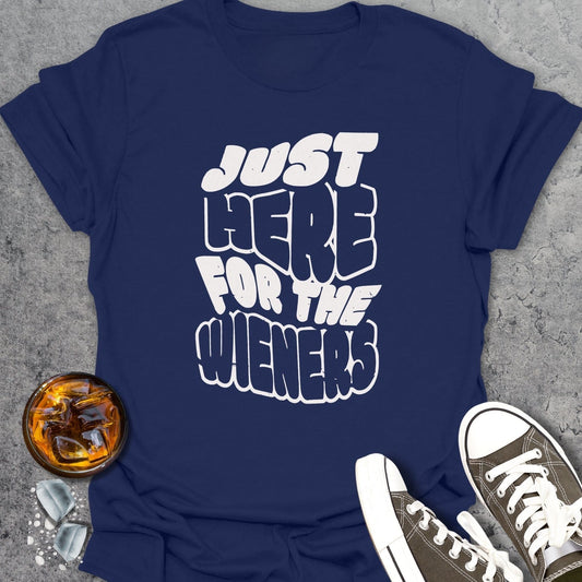 Just Here For The Wieners 2 T-Shirt