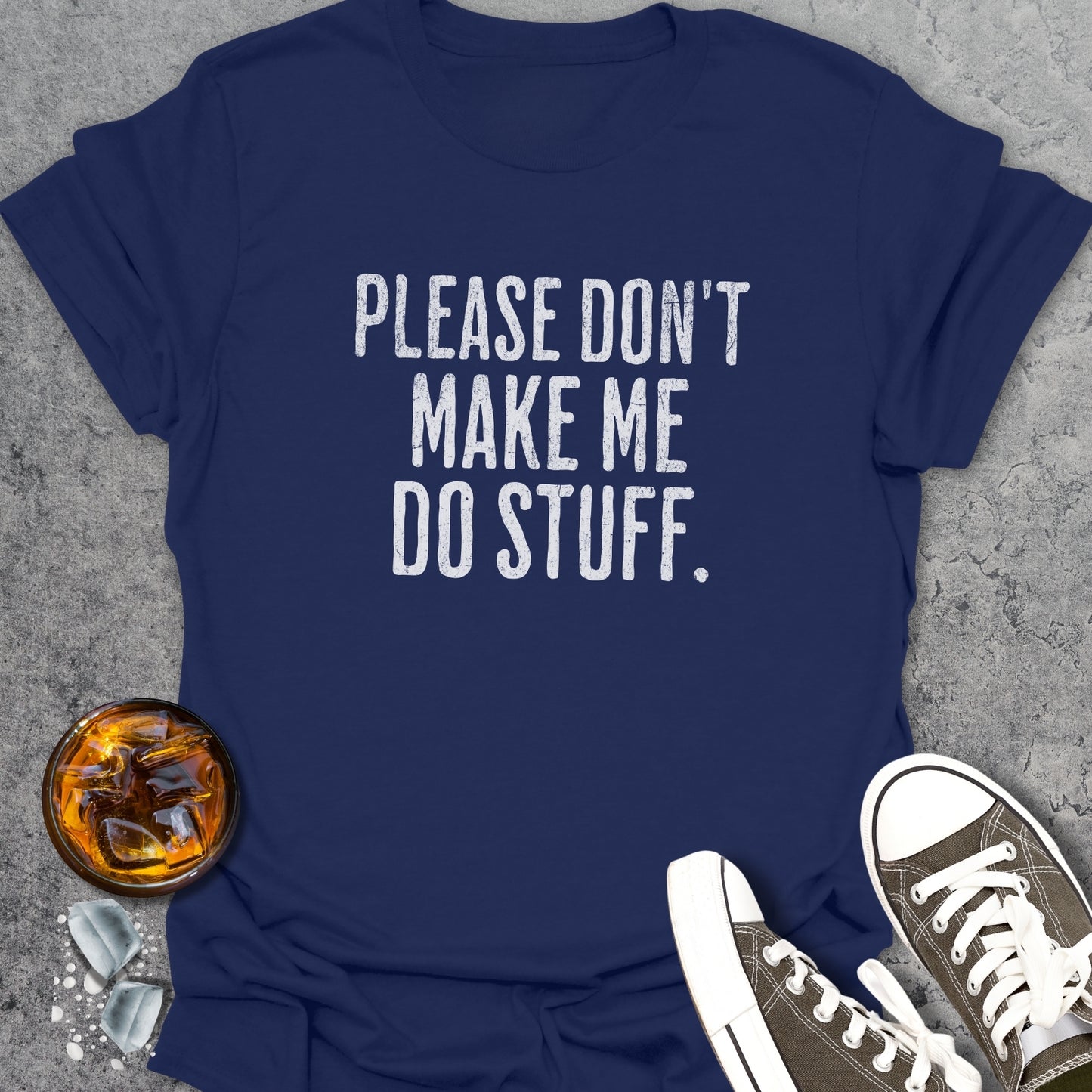 Don't Make Me Do Stuff T-Shirt